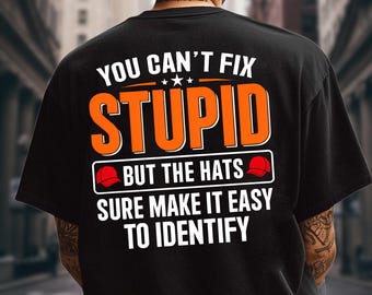 You Can't Fix Stupid But The Hats Sure Make It Easy To Identify Shirt, Funny Sarcastic Hat Lover Hoodie, Humor Baseball Sweatshirt