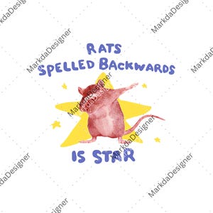 May include: A pink rat dabbing in front of a yellow star, with the text "RATS SPELLED BACKWARDS IS STAR" in blue. The design is on a white background with a repeating pattern of the words "MarkDaDesigner".