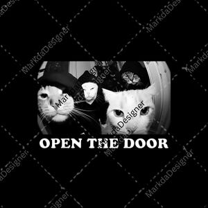 May include: Black and white image featuring four cats, some wearing hoods, with the text "OPEN THE DOOR" in bold white letters. The cats are looking directly at the viewer, creating a humorous and engaging design.