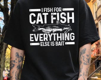 I Fish For Cat Fish Everything Else Is Bait PNG, Funny Fishing Sublimation Instant Download
