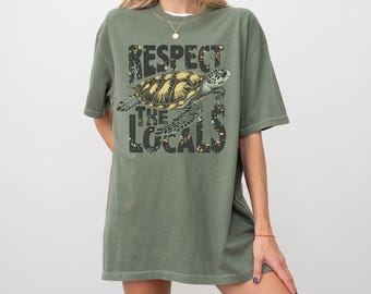 Respect The Locals Sea Turtle Shirt - Comfort Colors Ocean Tee