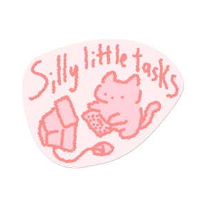 May include: A pink sticker with the words "Silly little tasks" in a handwritten font. A pink cat is sitting in front of a pink computer, holding a keyboard. A pink mouse is connected to the computer.
