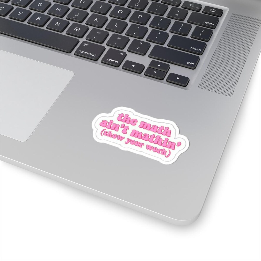 Math Ain't Mathin Funny Laptop Kiss-cut Stickers, Show Your Work, Math ...