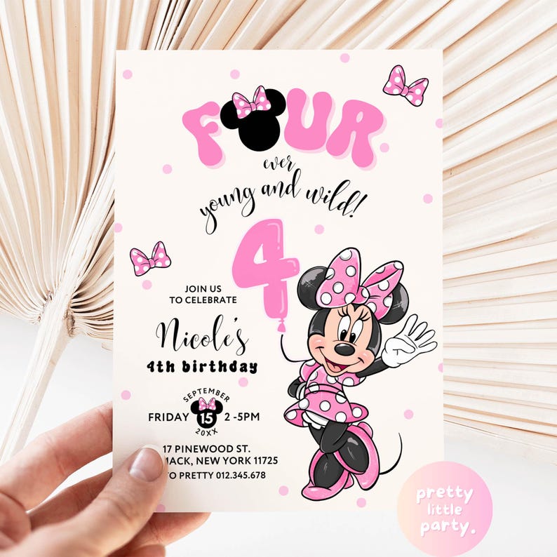 May include: A birthday invitation featuring Minnie Mouse. The design includes the word "FOUR" in pink bubble letters, the phrase "ever young and wild!", and the number "4". The invitation also includes the text "Nicole's 4th birthday" and event details.
