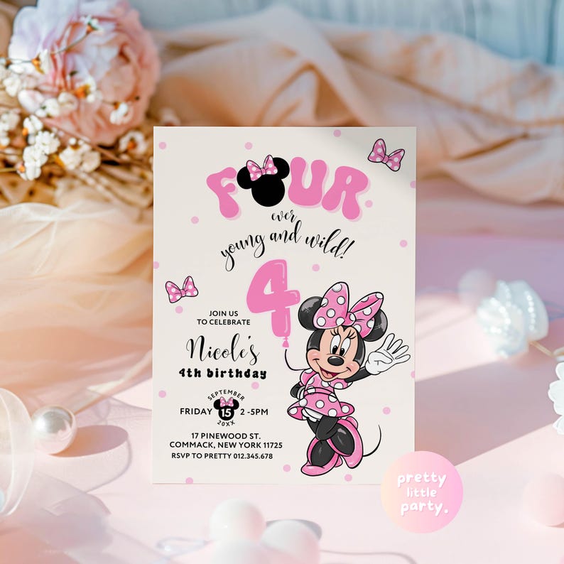 May include: A pink and white invitation card for a fourth birthday party. The card features the text "FOUR" and "young and wild!" with a Minnie Mouse illustration. The card includes the birthday girl's name, date, time, and location.