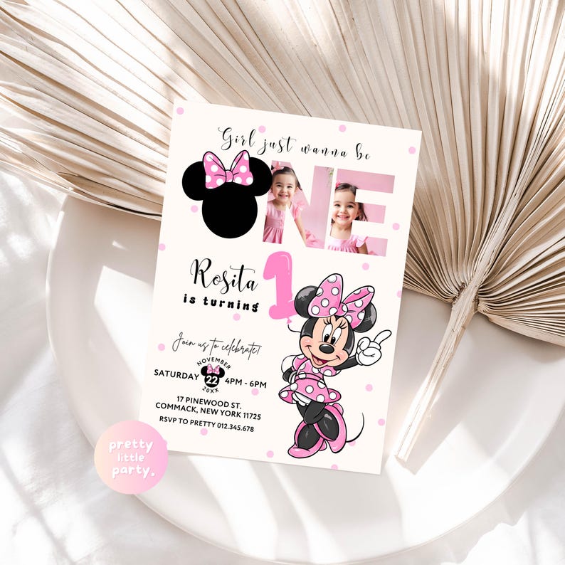 May include: A pink and white invitation card with a Minnie Mouse theme. The card features the text "Girl just wanna be ONE" and "Rosita is turning 1". It includes a photo and event details.