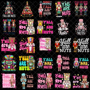 May include: A collection of digital graphic designs featuring nutcracker figures in various colours and styles, each accompanied by the text Y'ALL ARE NUTS, set against a black background with festive elements like stars and candy canes.