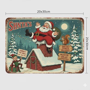 May include: A vintage-style metal sign featuring Santa Claus stuck in a chimney. The sign, measuring 20x30cm, has a distressed look with a snowy scene, an elf, and a squirrel. Text includes "SHINTA'S" and "Chimney's Too Small! Use Side Door."