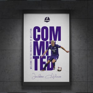 May include: A vertical poster featuring a soccer player in a purple uniform dribbling a ball. Large purple text reads COMMITTED, with smaller text stating WELCOME TO THE UNIVERSITY OF WELLYTON and the name Jackson Adams in a script font.