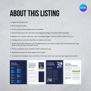 May include: A digital Canva template with the text "ABOUT THIS LISTING". The template includes 20 US letter size magazine pages. The template is customisable, allowing users to replace content and edit colours and fonts. Includes pages for season schedules and coach's corner.