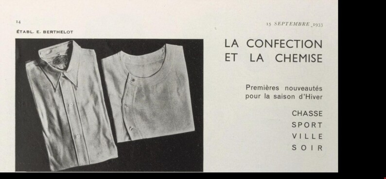 Pu&ograve; includere: Una pubblicit&agrave; vintage in bianco e nero con due camicie e testo. Una &egrave; una camicia con bottoni, l'altra un girocollo con un bottone. Il testo recita "LA CONFECTION ET LA CHEMISE" e "Premi&egrave;res nouveaut&eacute;s pour la saison d'Hiver."