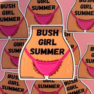 May include: A collection of die-cut stickers featuring a stylised illustration of a torso wearing a bright pink bikini bottom with visible body hair. The text BUSH GIRL SUMMER is printed in bold black letters across the centre of each sticker.
