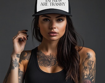 Tattoos Are Trashy Trucker Cap