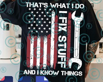 That’s What I Do I Fix Stuff And I Know Things PNG Svg, Funny Father’s Day Design, Gift for Dad Sublimation, Handyman Dad Graphic Print