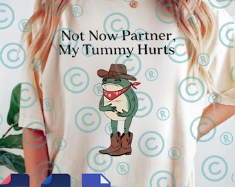 Nicht jetzt Partner Mein Bauch tut weh, Cowboy Frosch Meme Design, lustig Gen Z Humor Datei, Dumme Frosch Sublimation, westliches Meme Design