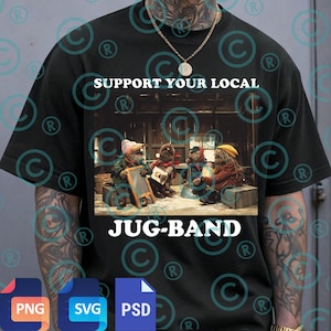 May include: Black t-shirt featuring a graphic of a jug band of anthropomorphic animals playing instruments. The text "SUPPORT YOUR LOCAL JUG-BAND" is printed above and below the image. The shirt also has PNG, SVG, and PSD file type icons.