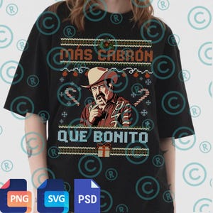 May include: Black t-shirt with a graphic of a man in a cowboy hat smoking a cigarette. The shirt has the text "MÁS CABRÓN" above the image and "QUE BONITO" below it, with a festive sweater design.