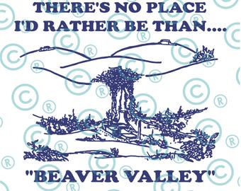 Pode incluir: Um gráfico branco com o texto "THERE'S NO PLACE I'D RATHER BE THAN..." acima de uma ilustração de paisagem e as palavras "BEAVER VALLEY" abaixo. O design é em tons de azul.