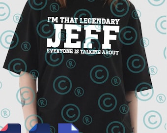 Legendary Jeff PNG Svg For Circut, Funny Jeff Meme Clipart, Humor Quote Design, I'm That Legendary Jeff Graphic, Funny Jeff Digital File
