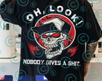 Oh Look Nobody Gives A PNG Svg, Funny Sarcastic Quote Design, Adult Humor Sublimation, Offensive Skeleton Graphic, Sarcasm Shirt Print
