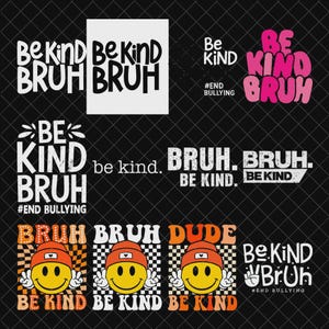 以下が含まれることがあります： さまざまなフォントと色で「Be Kind Bruh」と「Be Kind」というフレーズが使用されたグラフィックデザインのコレクションです。一部のデザインには、帽子をかぶったスマイリーフェイスとハッシュタグ「#End Bullying」が含まれています。