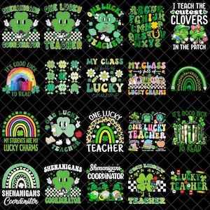 May include: A collection of St. Patrick's Day themed designs featuring shamrocks, rainbows, and text. The designs include phrases like "One Lucky Teacher", "Shenanigans Coordinator", and "My Class is Full of Lucky Charms".