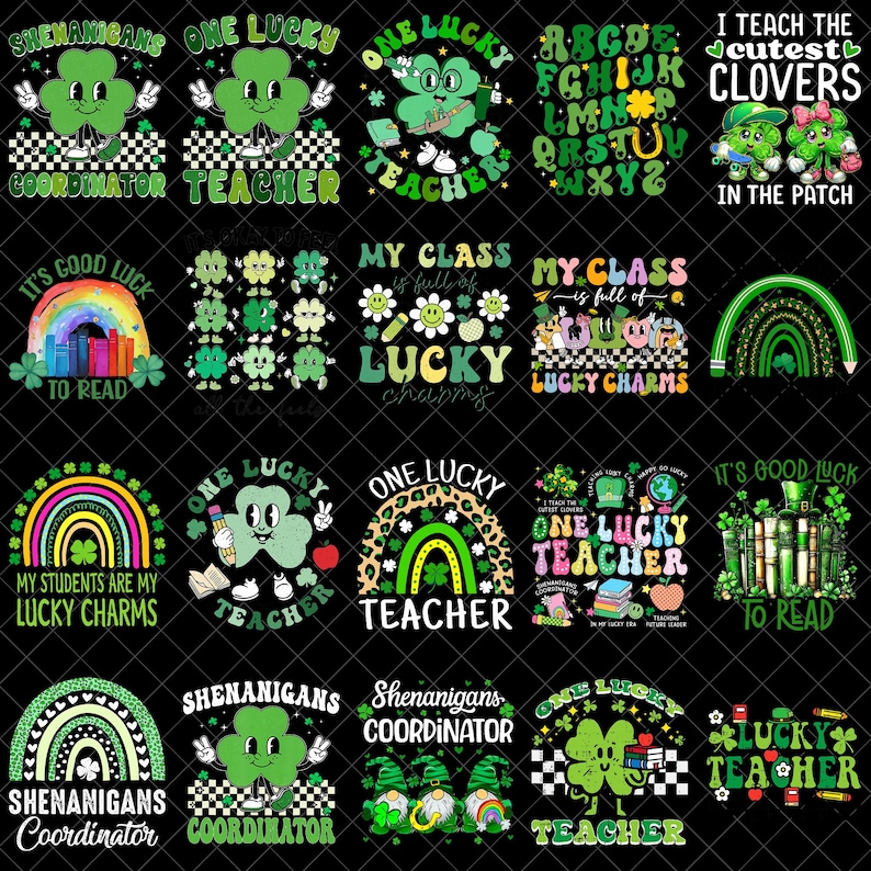 May include: A collection of St. Patrick's Day themed designs featuring shamrocks, rainbows, and text. The designs include phrases like "One Lucky Teacher", "Shenanigans Coordinator", and "My Class is Full of Lucky Charms".