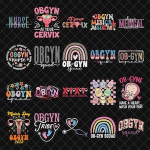May include: A collection of OBGYN-themed designs on a black background. The designs include text such as "OBGYN Nurse," "OBGYN Squad," and "At Your Cervix." The designs feature rainbows, hearts, and medical symbols, in various colors.