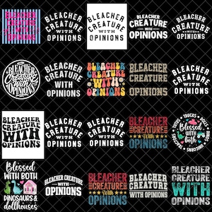 Puede incluir: Una colección de diseños gráficos con la frase "Bleacher Creature With Opinions" en varias fuentes y estilos. Algunos diseños incluyen texto adicional como "Blessed With Both" y "Dinosaurs & Dollhouses". Los diseños son multicolores.