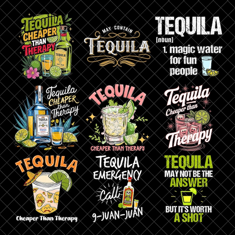 May include: A collection of tequila-themed graphics on a black background. The designs include bottles, cocktails, and text such as "Tequila Cheaper Than Therapy" and "Tequila Emergency Call". The color palette includes green, yellow, and pink.