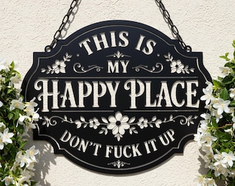 This Is My Happy Place Funny Quote Metal Hanging Sign, Sarcastic Home Decor, Boundary Setting Metal Art, Unique Funny Housewarming Gift