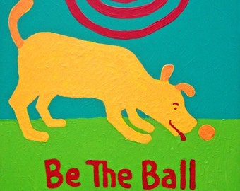 Be the Ball yellow dog art print copyright Hillary Vermont