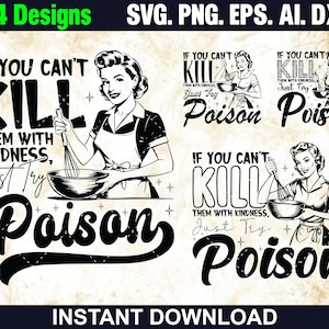 04 If You Can&#39;t K** Them With Kindness Just Try Poison Bundle Png Svg, Sarcastic Svg, Funny Mom Svg, Snarky Svg, Funny Housewife Svg