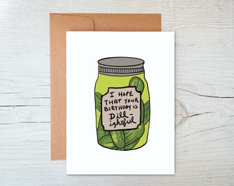 Pickle Pun Birthday Card - I Hope Your Birthday is Dill-ightful