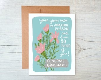 Floral Graduation Card - You’ve Grown Into An Amazing Person And I’m So Proud Of You