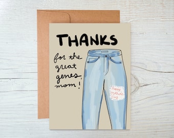 Funny Mother’s Day Card - Mom Jeans - Thanks for the Great Genes!