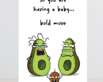 Pode incluir: Um cartão branco com o texto "So you are having a baby... bold move." O cartão apresenta uma ilustração de desenho animado de dois abacates e uma semente com rostos expressivos. Os abacates são verdes e castanhos.