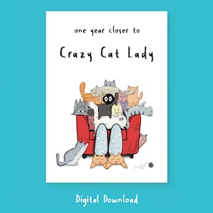 Ein Jahr näher an Crazy Cat Lady Geburtstagskarte - Druckbare lustige digitale Download für Katzen- und Tierliebhaber | Humorvolle Grußkarte | Freund