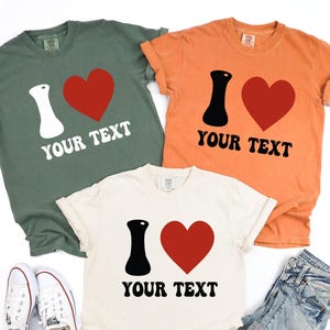 Custom Shirt, I Love Custom Shirt, I Love Custom Shirt, I Heart Custom Tee, I Love Shirt, Your Custom Text, Custom Text , Dad Gift ,Mom Gift