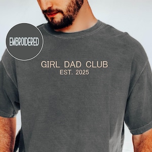 Embroidered Girl Dad Club Comfort Colors Shirt: Custom Daddy Gift