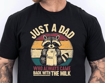 Just a dad who always came back with the milk Shirt, Christmas Gift for Dad