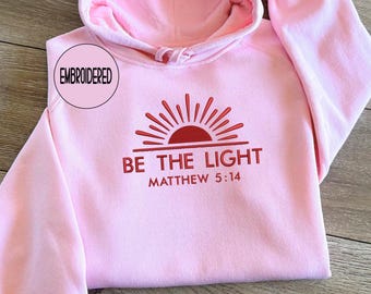 Embroidered Be The Light Sweatshirt  , Christian Bible Verse Apparel , Christmas gift for Christian