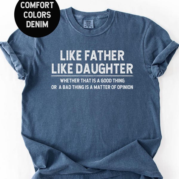 Like Father Like Daughter Comfort Colors Tee: Dad Gift