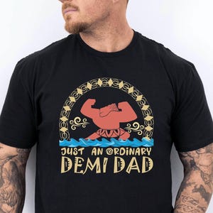 Just An Ordinary Demi Dad Shirt, Maui Shirt for Dad,  Moana shirt, Maui tee, Father&#39;s Day Gift, Demi Dad Tee, Dad Shirt, Gift for Dad
