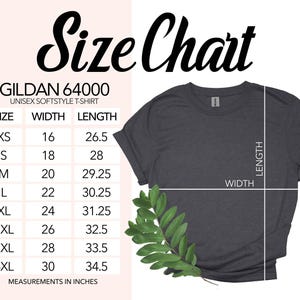 May include: A size chart for a Gildan 64000 unisex softstyle t-shirt. The chart shows sizes XS to 4XL with width and length measurements in inches. A dark gray t-shirt is shown on the right side of the image, with a sprig of green leaves.