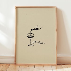 Tell Me When Print Funny Wine Art Hand Drawn Minimalist Bar Cart Poster