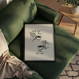 Minimalist line art coffee poster showing two mugs with a "One for you, one for me" quote in a modern kitchen setting.
