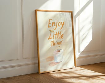 Enjoy the Little Things Print, Funny Bathroom Wall Art, Quirky Toilet Paper Poster, Playful Quote Digital Download