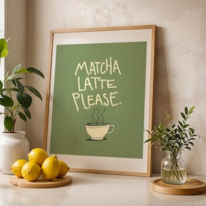 Matcha Latte Please Print, Matcha Poster, Matcha Wall Art, Green Cafe Decor, Matcha Kitchen Art, Funny Quote