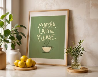 Matcha Latte Please Print, Matcha Poster, Matcha Wall Art, Green Cafe Decor, Matcha Kitchen Art, Funny Quote